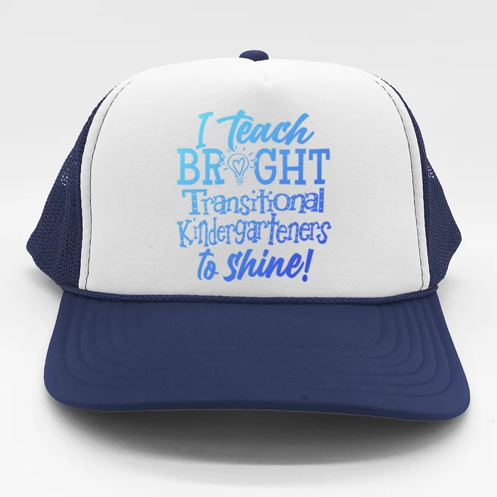 I Teach Bright Transitional Kindergarten Teacher Team Gift Trucker Hat