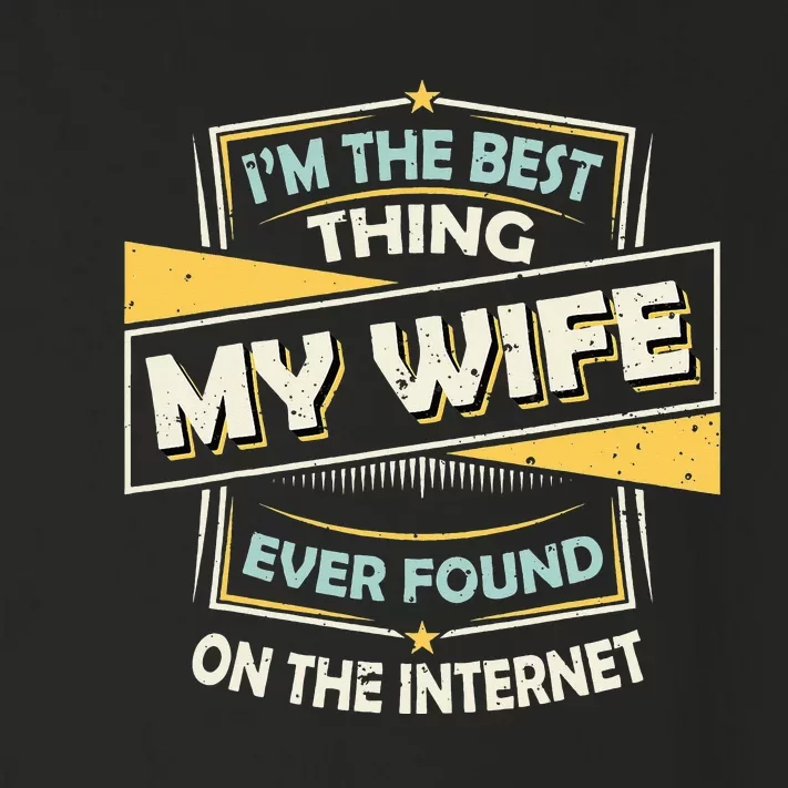 I'm The Best Thing My Wife Ever Found On The Internet Toddler Long Sleeve Shirt