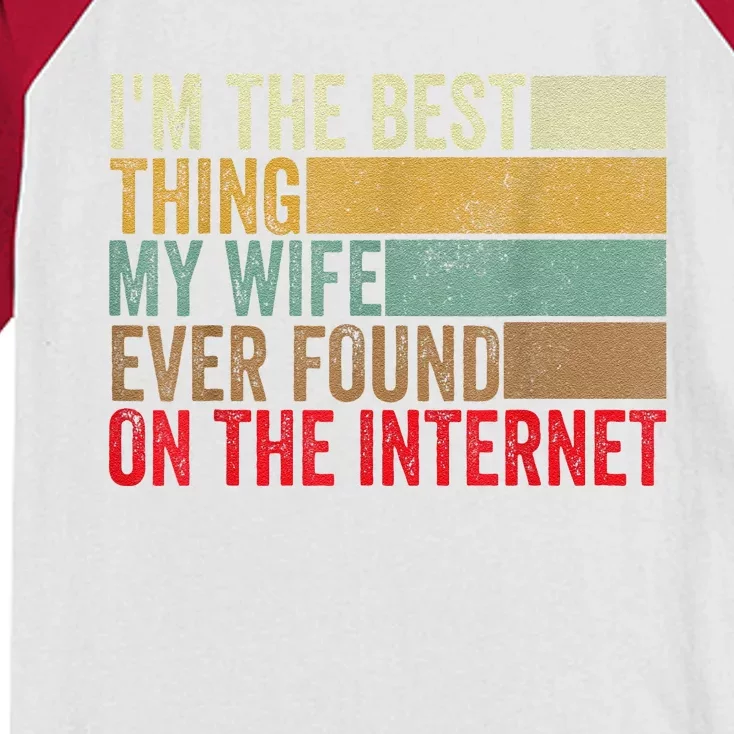 I'm The Best Thing My Wife Ever Found On The Internet Kids Colorblock Raglan Jersey