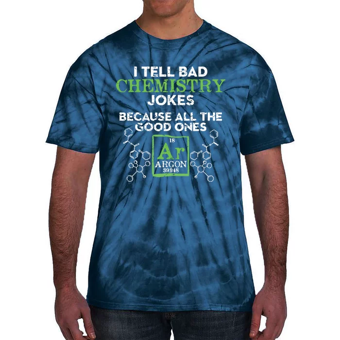 I Tell Bad Jokes Argon Funny Chemistry Joke Tie-Dye T-Shirt