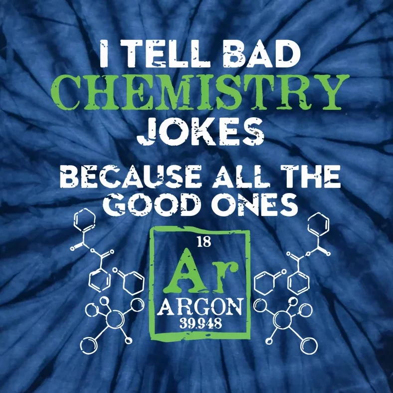 I Tell Bad Jokes Argon Funny Chemistry Joke Tie-Dye T-Shirt