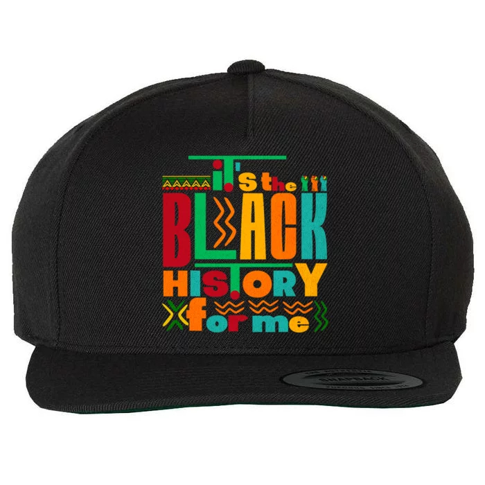 ItS The Black History For Me Black History Month Wool Snapback Cap