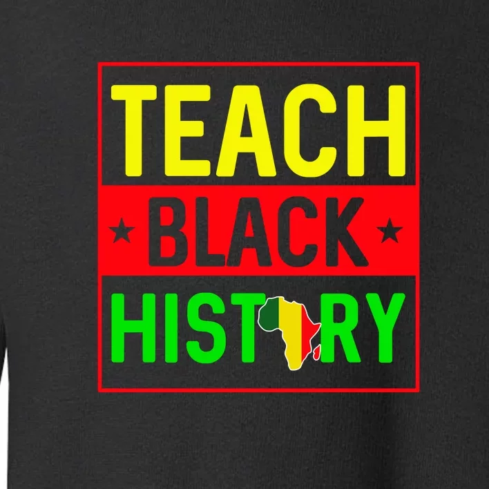 I Teach Black History Month Melanin Afro African Teacher Toddler Sweatshirt