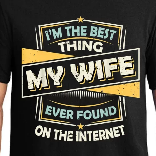 I'm The Best Thing My Wife Ever Found On The Internet Pajama Set