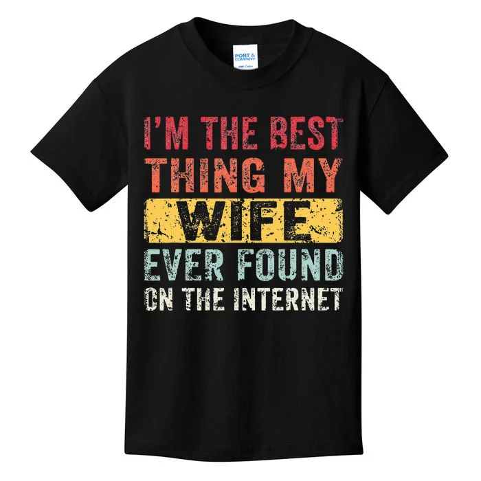 I'm The Best Thing My Wife Ever Found On The Internet Retro Kids T-Shirt