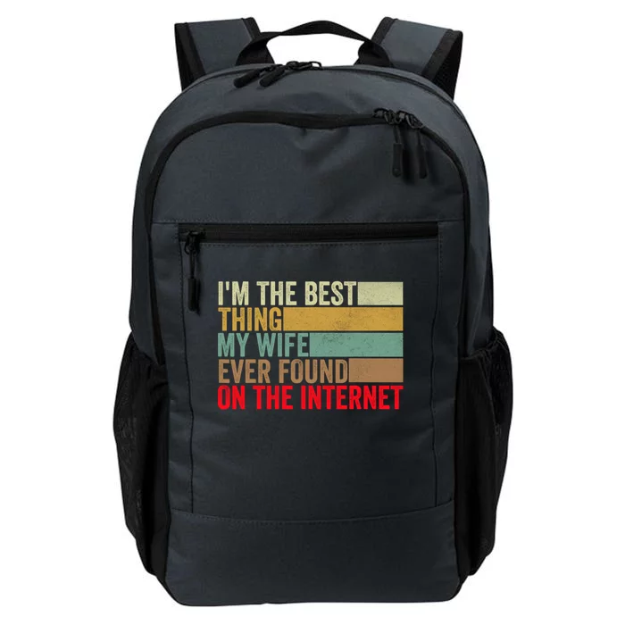 I'm The Best Thing My Wife Ever Found On The Internet Funny Daily Commute Backpack