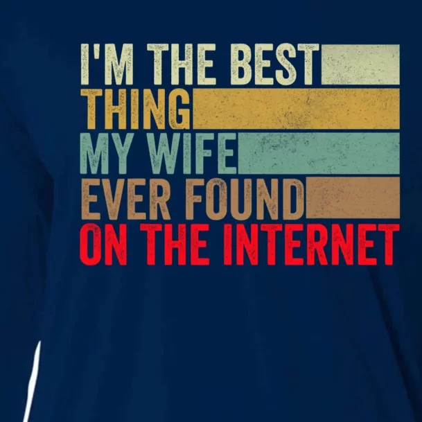 I'm The Best Thing My Wife Ever Found On The Internet Funny Cooling Performance Long Sleeve Crew