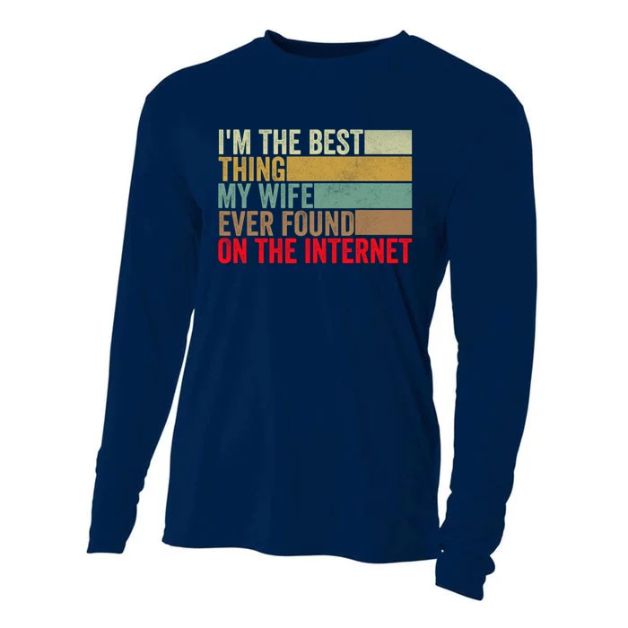 I'm The Best Thing My Wife Ever Found On The Internet Funny Cooling Performance Long Sleeve Crew