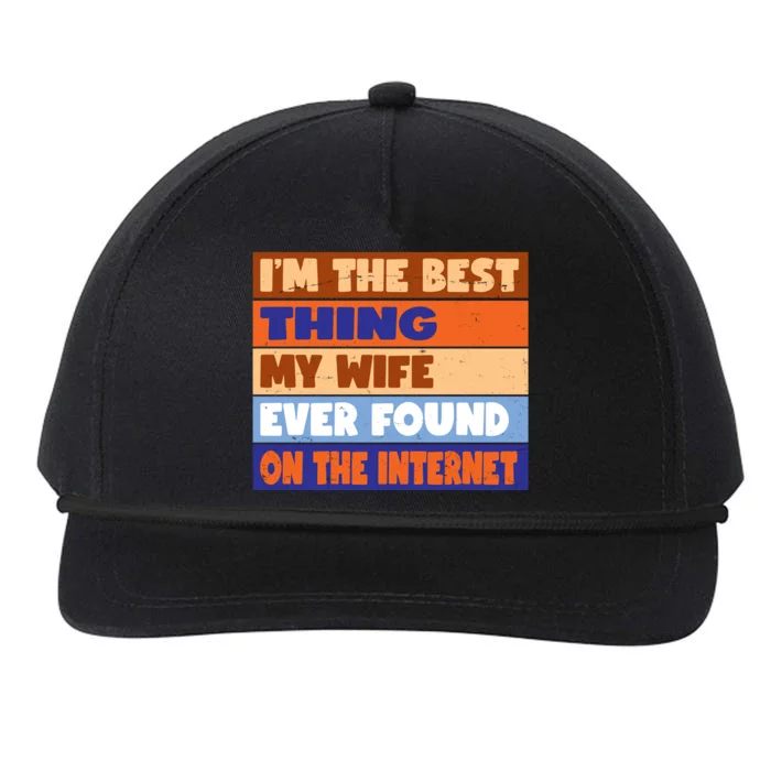 I'm The Best Thing My Wife Ever Found On The Internet Funny Snapback Five-Panel Rope Hat