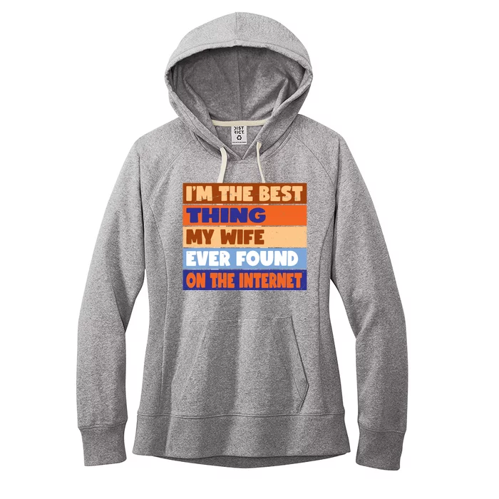 I'm The Best Thing My Wife Ever Found On The Internet Funny Women's Fleece Hoodie