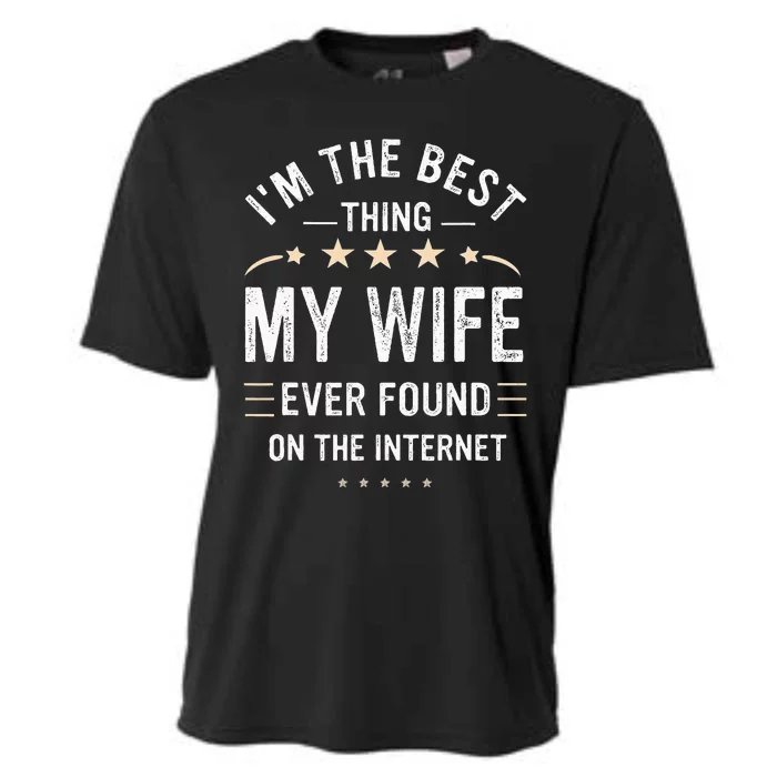 Im The Best Thing My Wife Ever Found On The Internet Funny Cooling Performance Crew T-Shirt