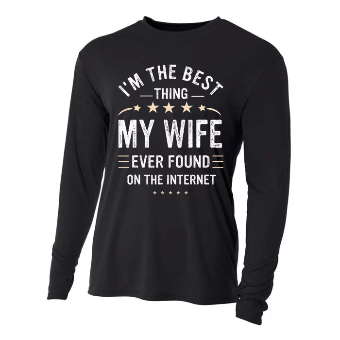 Im The Best Thing My Wife Ever Found On The Internet Funny Cooling Performance Long Sleeve Crew