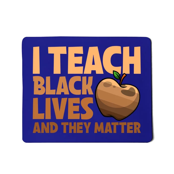 I Teach Black Lives And They Matter Teacher African Melanin Cool Gift Mousepad