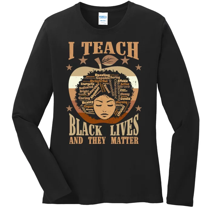 I Teach Black Lives And They Matter Black History Teacher Ladies Long Sleeve Shirt