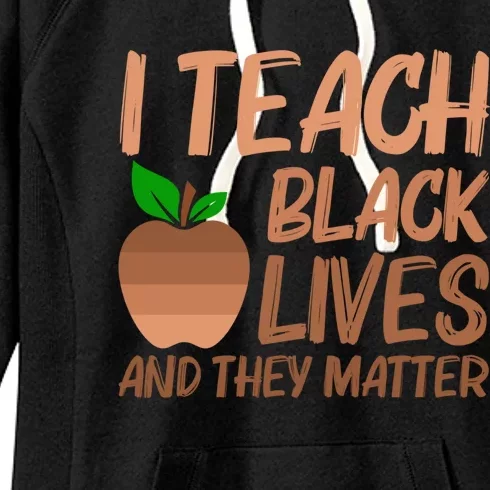 I Teach Black Lives Matter Juneteenth Black History Teacher Funny Gift Women's Fleece Hoodie