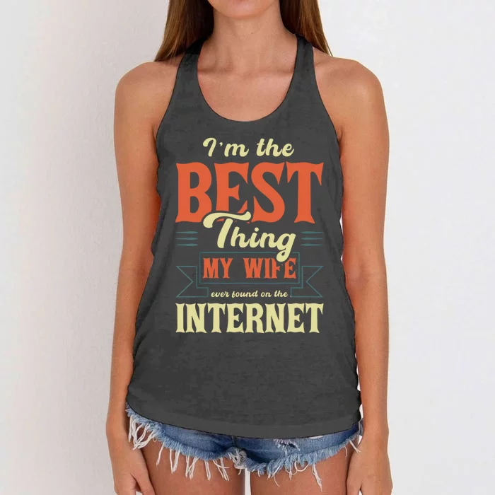 I'm The Best Thing My Wife Ever Found On The Internet Funny Women's Knotted Racerback Tank