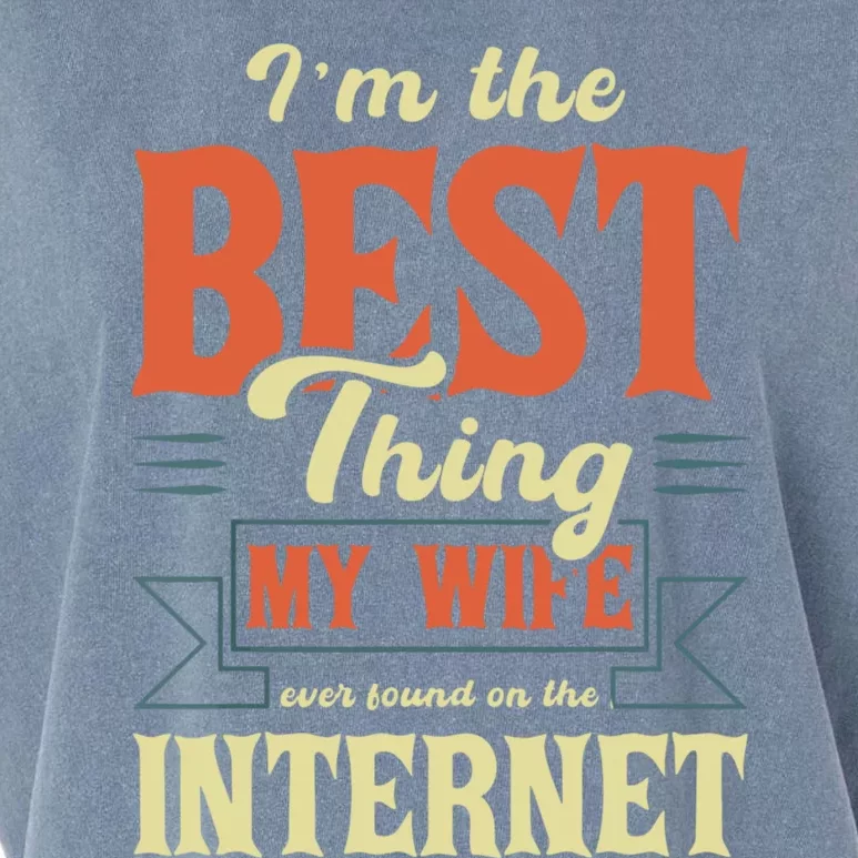 I'm The Best Thing My Wife Ever Found On The Internet Funny Garment-Dyed Women's Muscle Tee