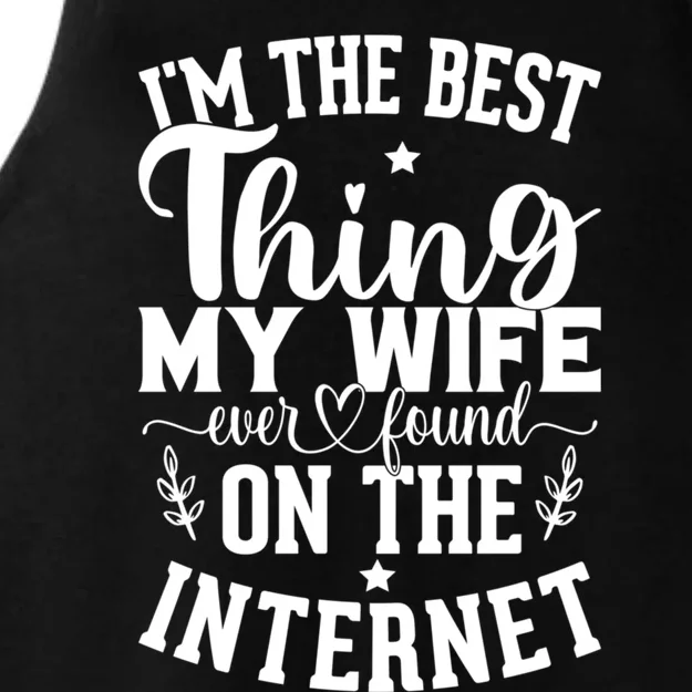 I'm The Best Thing My Wife Ever Found On The Internet Funny Ladies Tri-Blend Wicking Tank