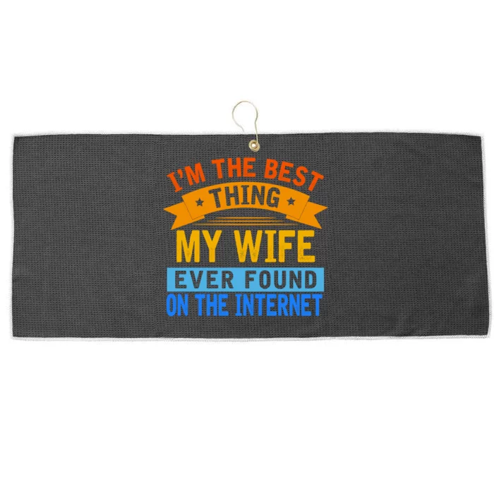 I'm The Best Thing My Wife Ever Found On The Internet Funny Large Microfiber Waffle Golf Towel