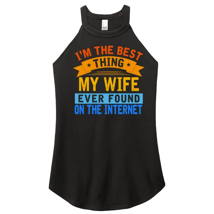 I'm The Best Thing My Wife Ever Found On The Internet Funny Women’s Perfect Tri Rocker Tank