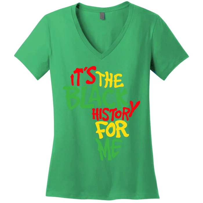 ItS The Black History For Me Black History Month Women's V-Neck T-Shirt