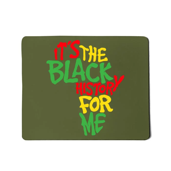 ItS The Black History For Me Black History Month Mousepad