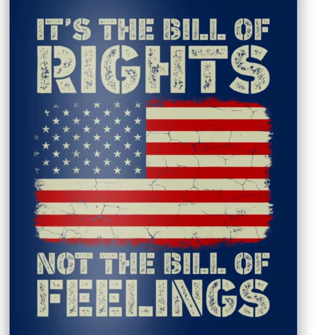 It's The Bill Of Rights Not The Bill Of Feelings USA Flag Poster