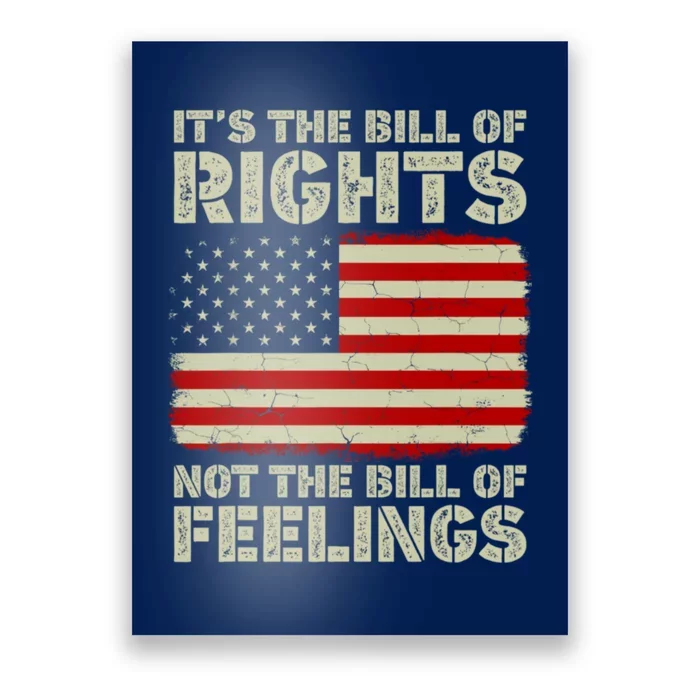 It's The Bill Of Rights Not The Bill Of Feelings USA Flag Poster