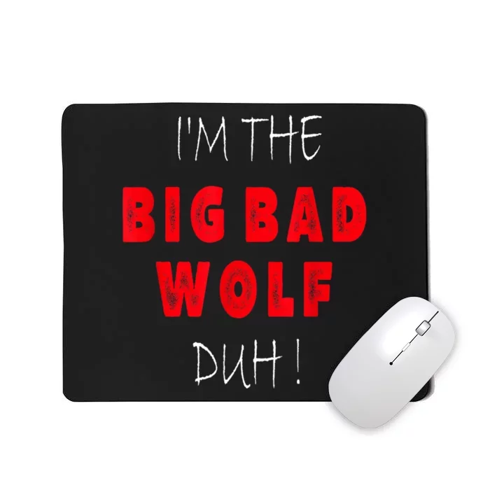 IM The Bad Wolf Duh Funny Costume Halloween Party Mousepad