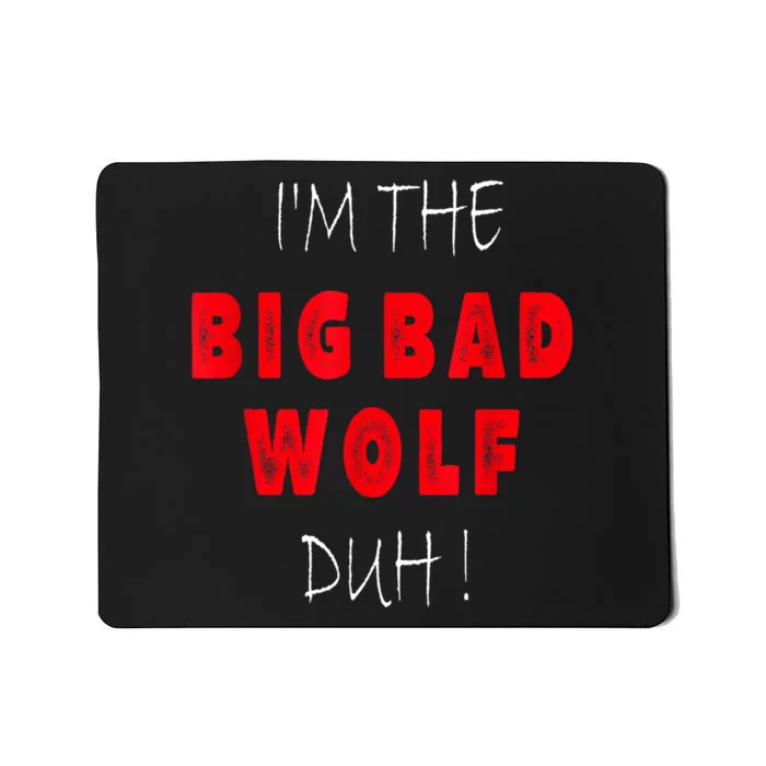 IM The Bad Wolf Duh Funny Costume Halloween Party Mousepad