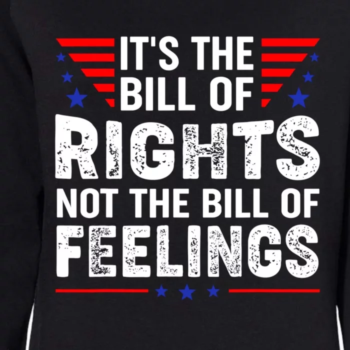 It's The Bill Of Rights Not The Bill Of Feelings USA Flag Womens California Wash Sweatshirt