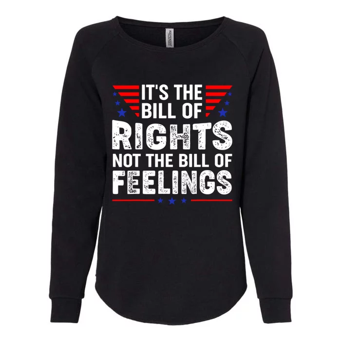 It's The Bill Of Rights Not The Bill Of Feelings USA Flag Womens California Wash Sweatshirt