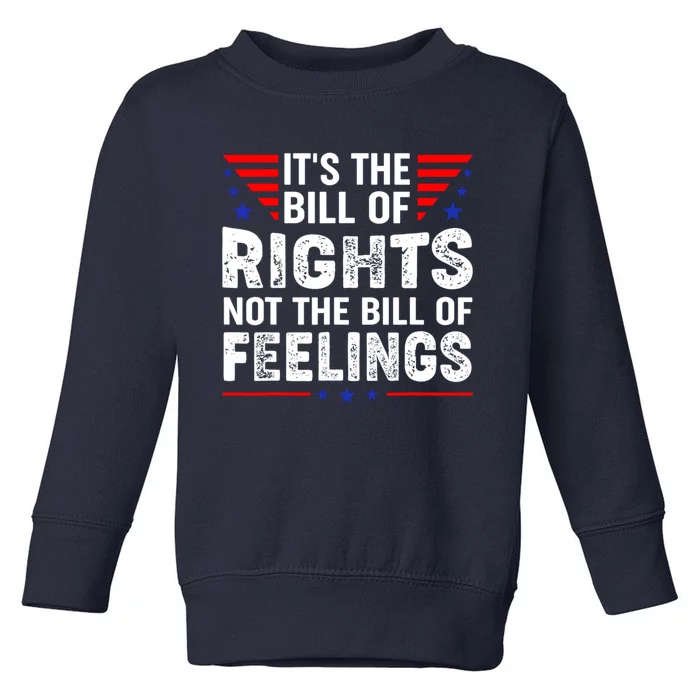 It's The Bill Of Rights Not The Bill Of Feelings USA Flag Toddler Sweatshirt