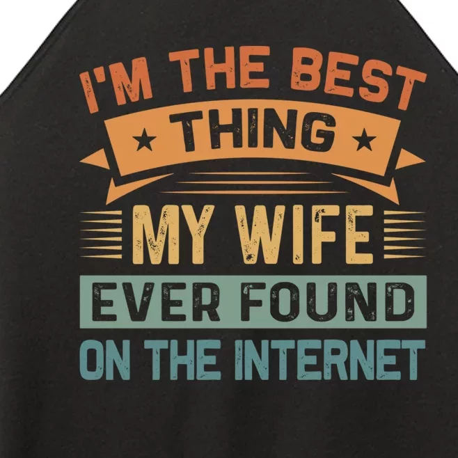 I'm The Best Thing My Wife Ever Found On The Internet Women’s Perfect Tri Rocker Tank