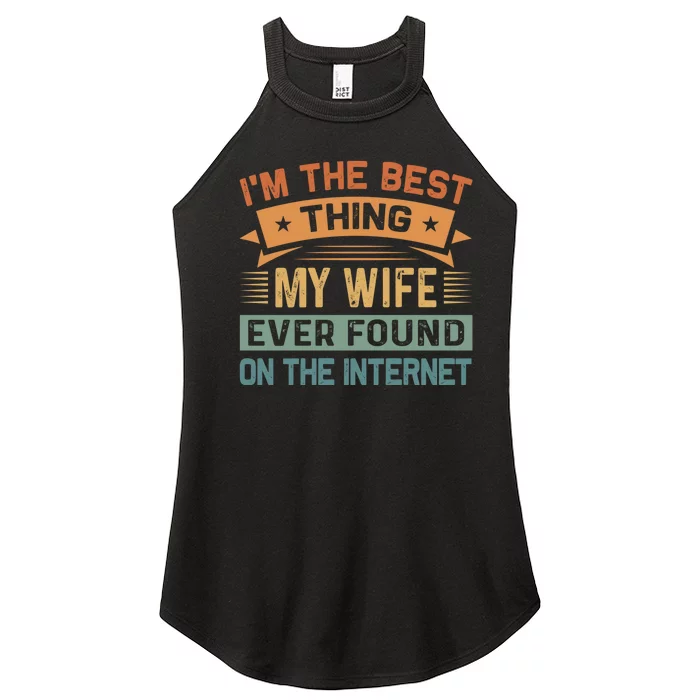 I'm The Best Thing My Wife Ever Found On The Internet Women’s Perfect Tri Rocker Tank