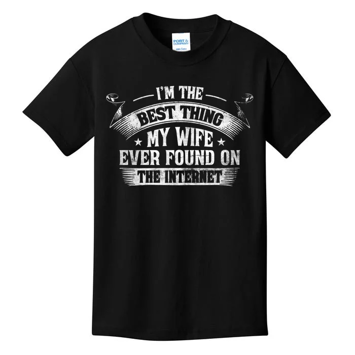 I'm The Best Thing My Wife Ever Found On The Internet Kids T-Shirt