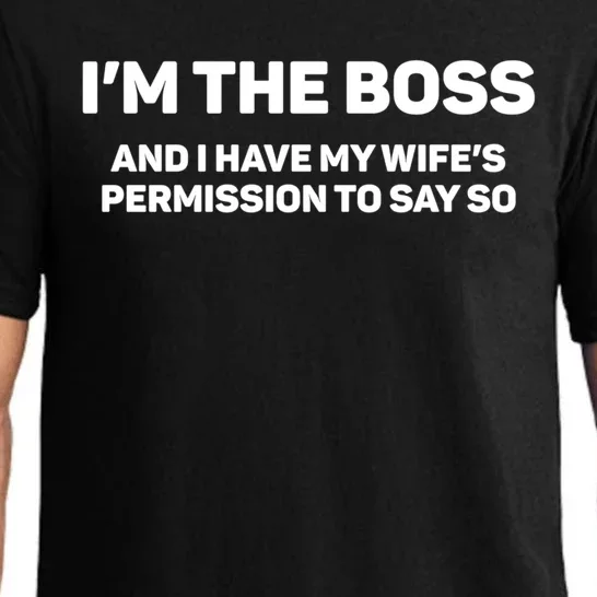 I'm The Boss And I Have My Wife's Permission To Say So Gift Pajama Set