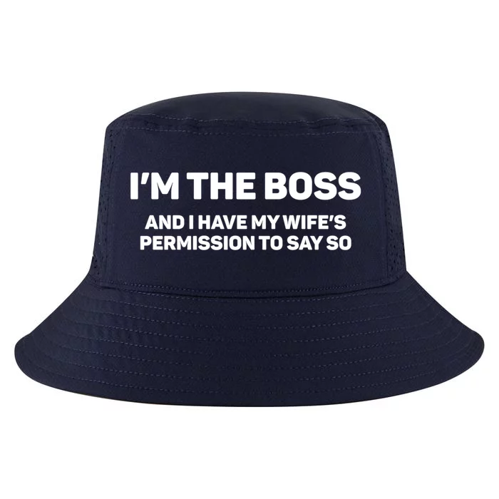 I'm The Boss And I Have My Wife's Permission To Say So Gift Cool Comfort Performance Bucket Hat