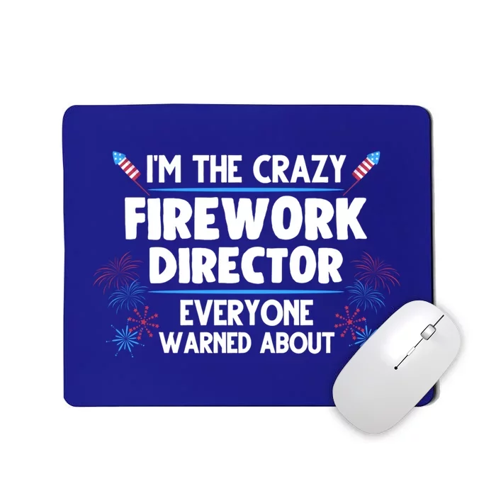 Im The Crazy Firework Director 4th Of July Gift Mousepad