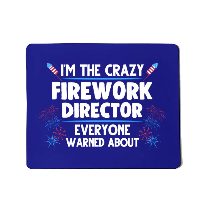 Im The Crazy Firework Director 4th Of July Gift Mousepad