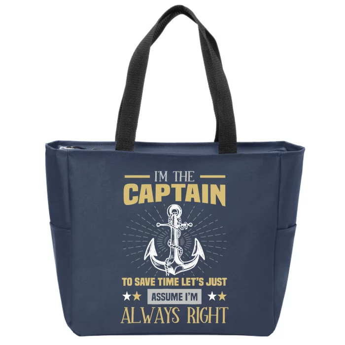 I'm The Captain To Save Time Let's Assume I'm Always Right Zip Tote Bag