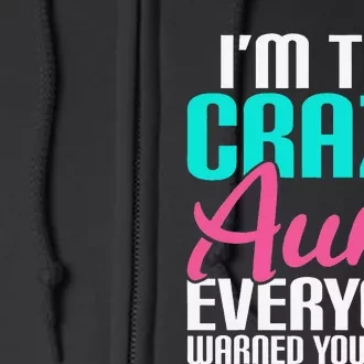 Im the crazy Aunt everyone warned you about Sister Aunt Full Zip Hoodie