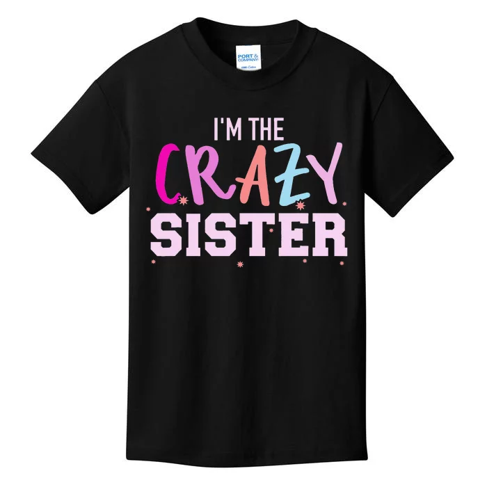 I'm the crazy sister Kids T-Shirt