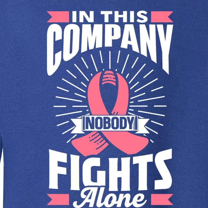 In This Company Nobody Fights Alone Pink Breast Cancer Gift Toddler Sweatshirt