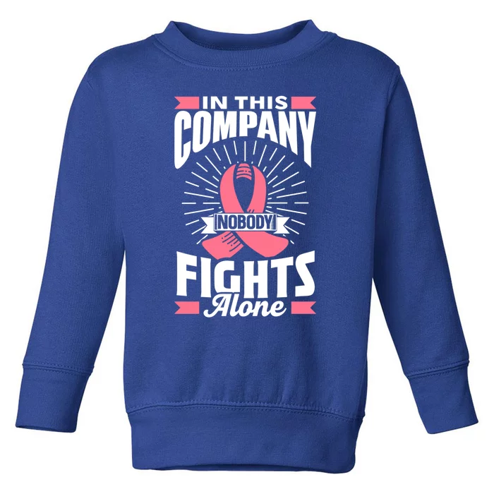 In This Company Nobody Fights Alone Pink Breast Cancer Gift Toddler Sweatshirt