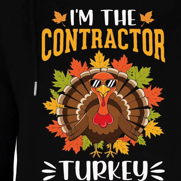 IM The Contractor Turkey Construction Worker Thanksgiving Womens Funnel Neck Pullover Hood