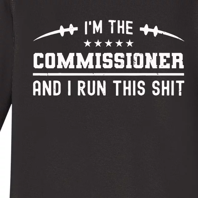 IM The Commissioner And I Run This  Fantasy Football Baby Long Sleeve Bodysuit