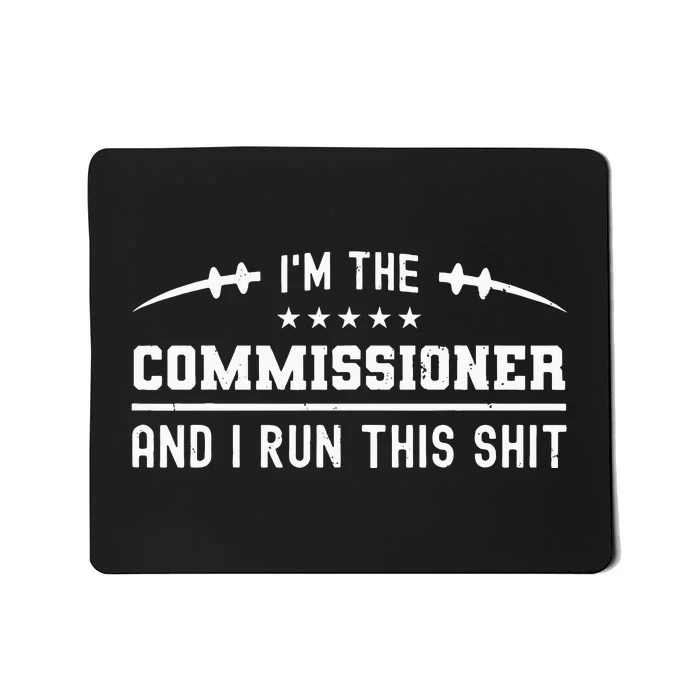 IM The Commissioner And I Run This  Fantasy Football Mousepad