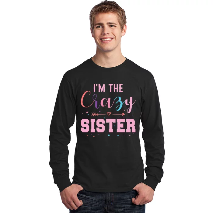 I'm The Crazy Sister Long Sleeve Shirt