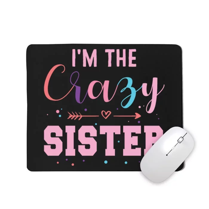 I'm The Crazy Sister Mousepad